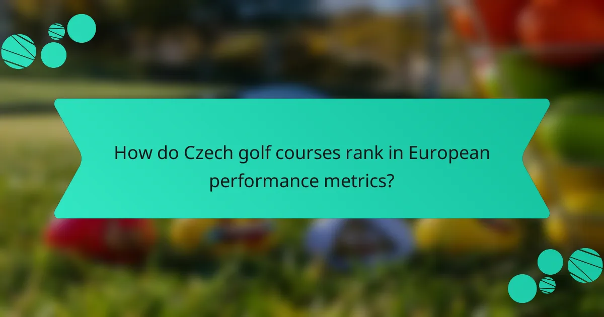 How do Czech golf courses rank in European performance metrics?