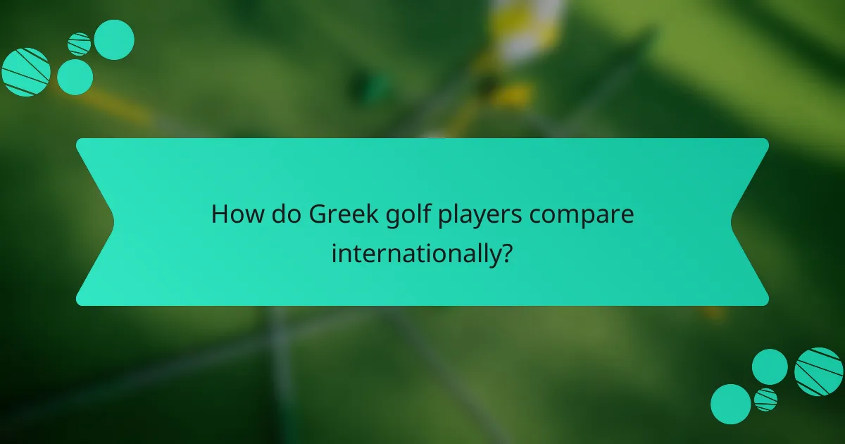 How do Greek golf players compare internationally?