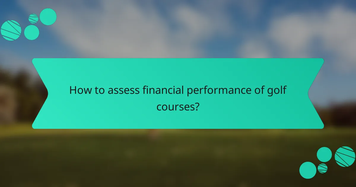 How to assess financial performance of golf courses?