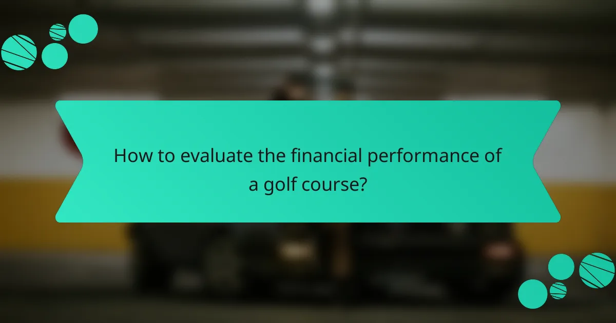 How to evaluate the financial performance of a golf course?