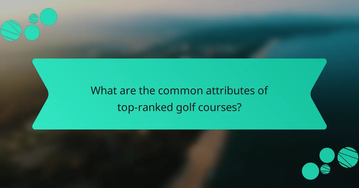 What are the common attributes of top-ranked golf courses?