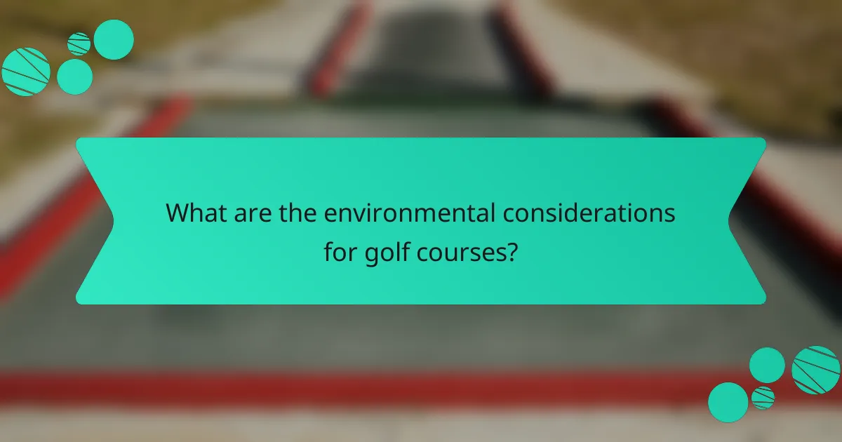 What are the environmental considerations for golf courses?