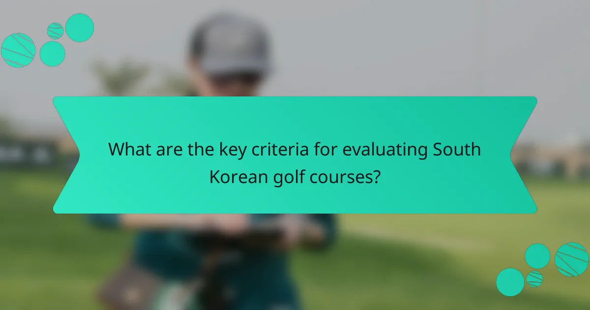 What are the key criteria for evaluating South Korean golf courses?