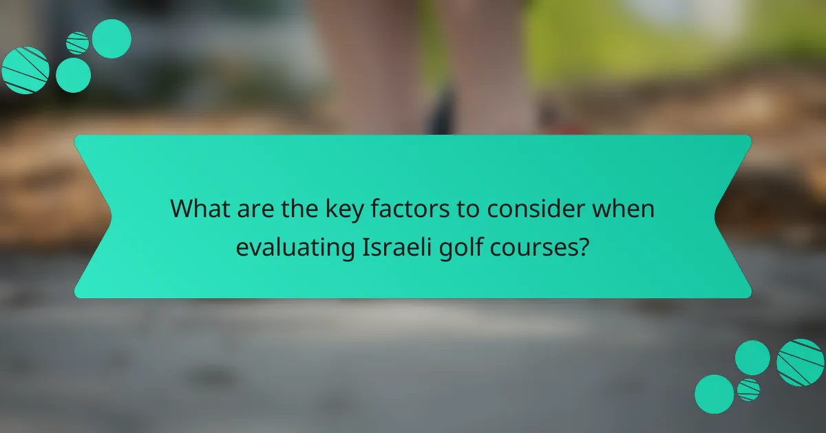 What are the key factors to consider when evaluating Israeli golf courses?