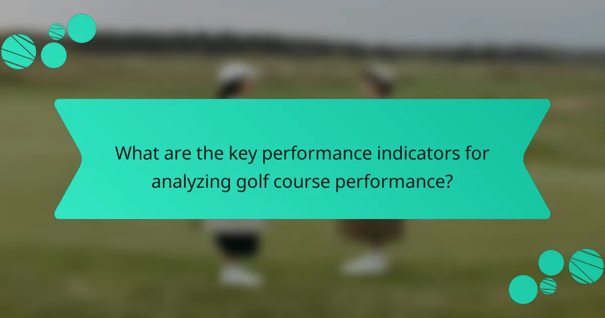 What are the key performance indicators for analyzing golf course performance?