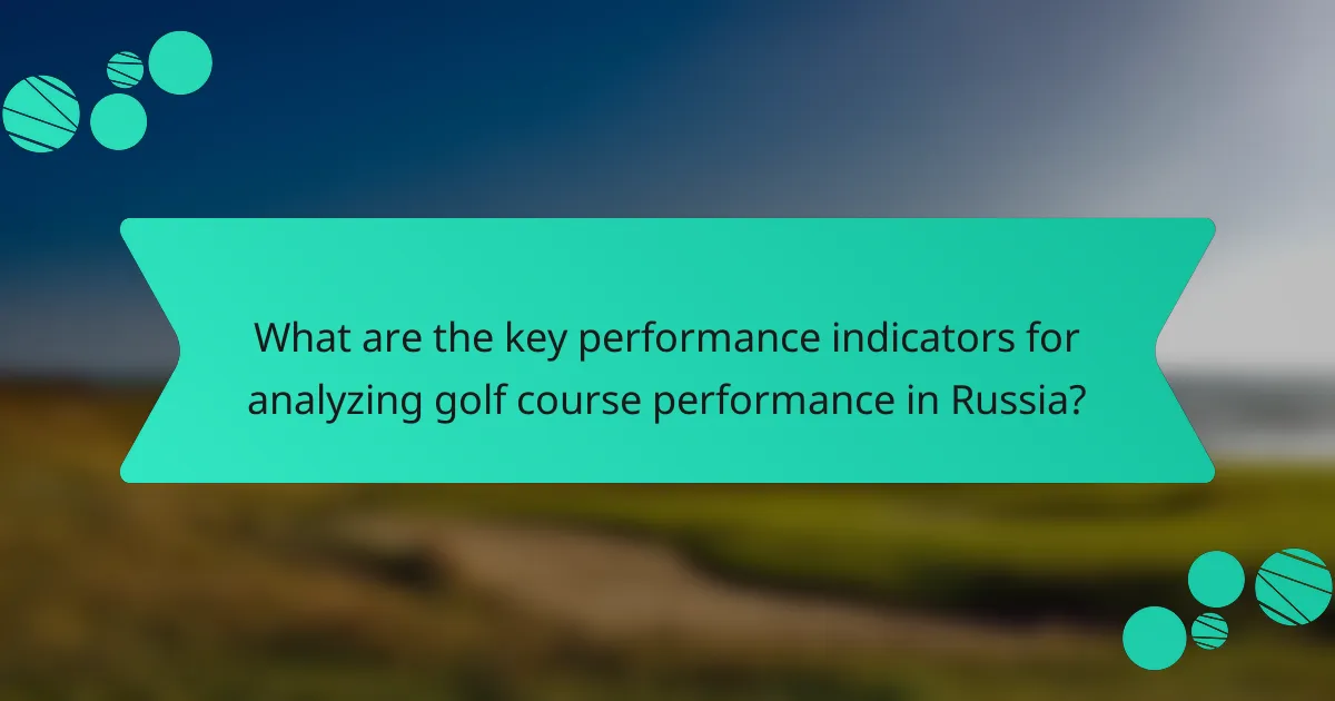 What are the key performance indicators for analyzing golf course performance in Russia?