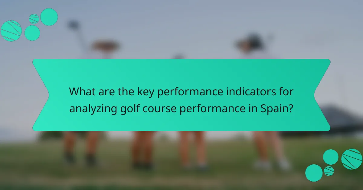 What are the key performance indicators for analyzing golf course performance in Spain?