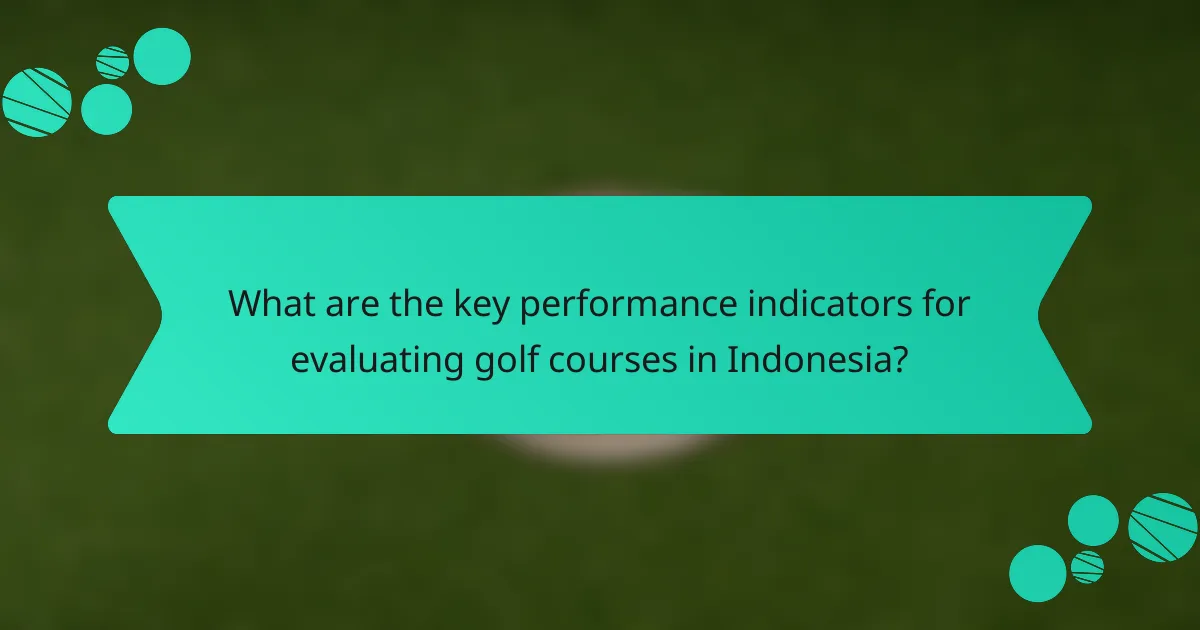 What are the key performance indicators for evaluating golf courses in Indonesia?