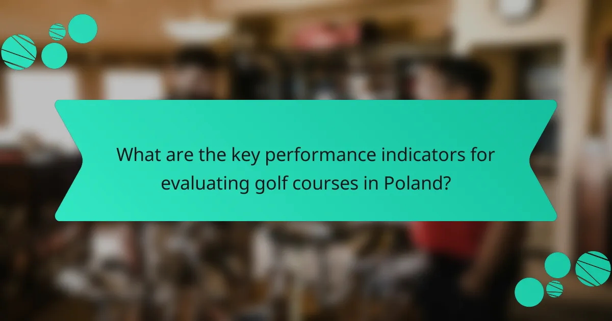 What are the key performance indicators for evaluating golf courses in Poland?