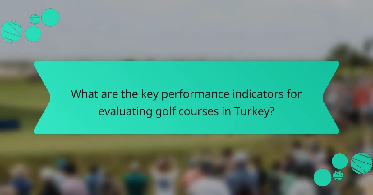 What are the key performance indicators for evaluating golf courses in Turkey?
