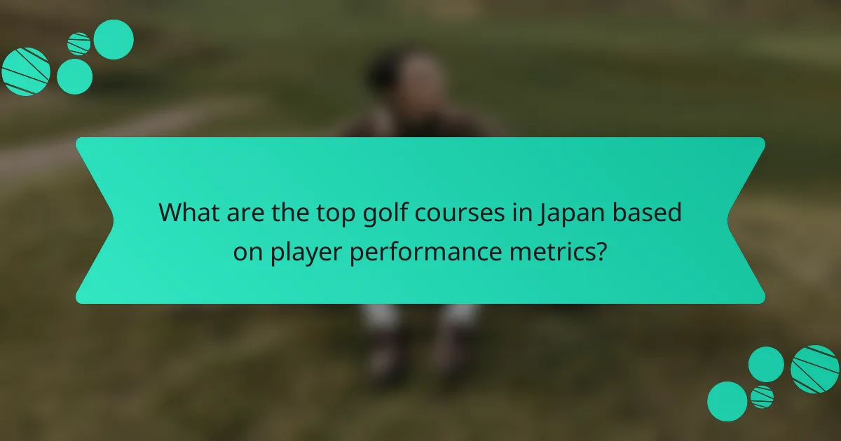 What are the top golf courses in Japan based on player performance metrics?