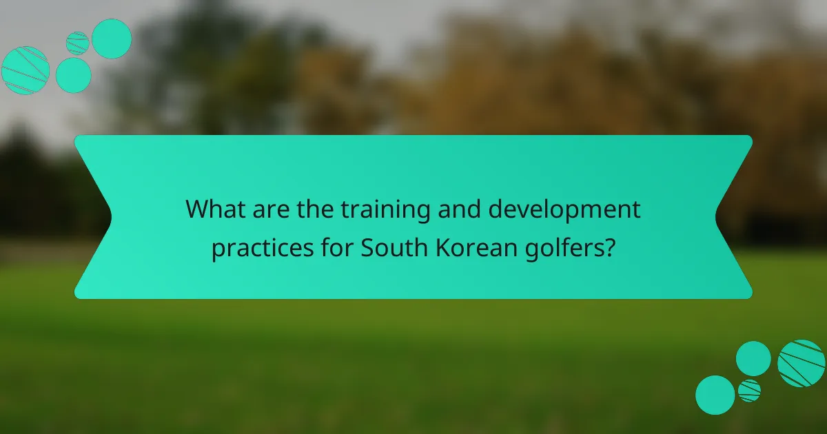 What are the training and development practices for South Korean golfers?