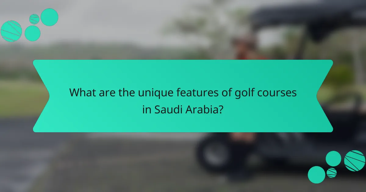 What are the unique features of golf courses in Saudi Arabia?