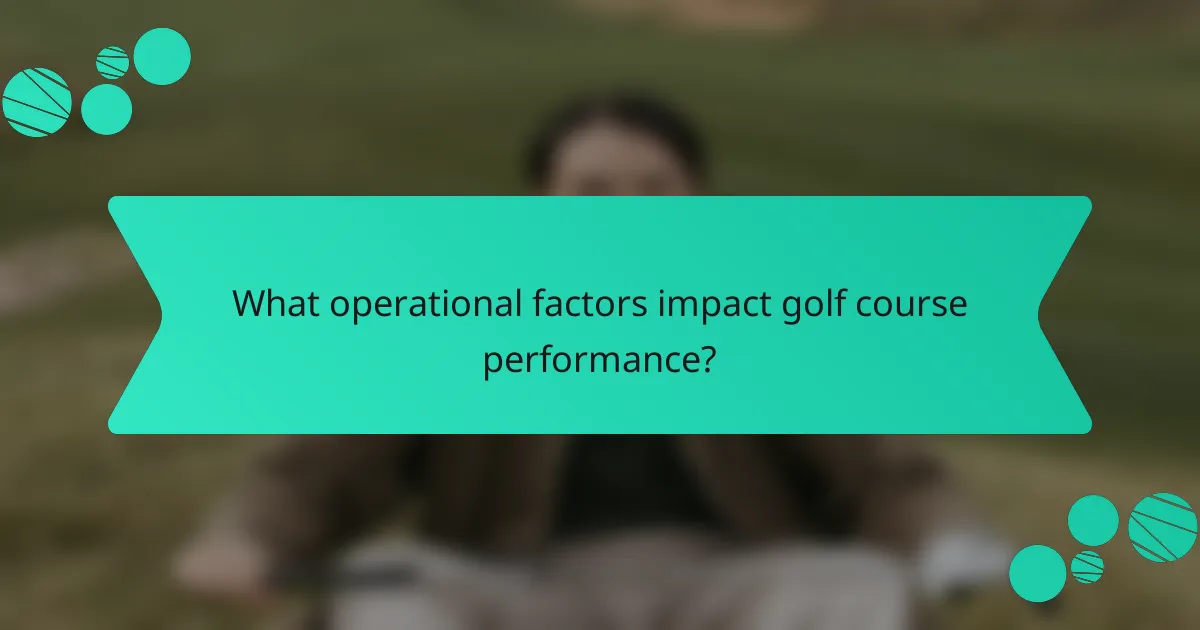 What operational factors impact golf course performance?