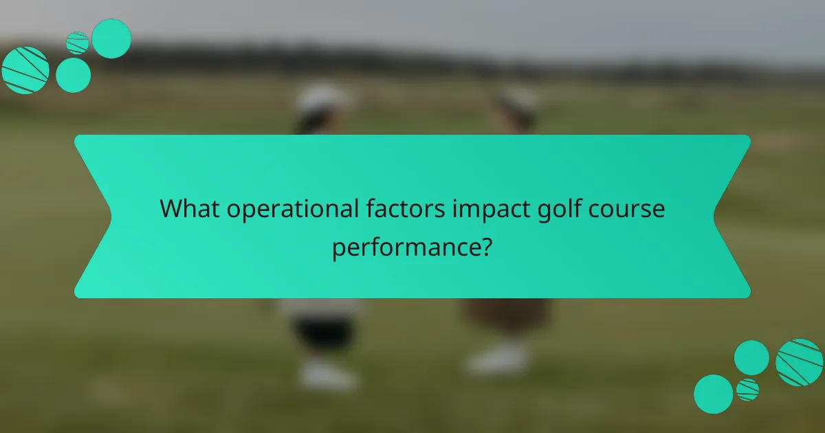 What operational factors impact golf course performance?