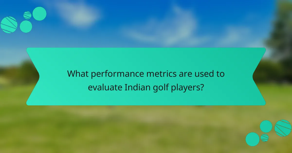What performance metrics are used to evaluate Indian golf players?