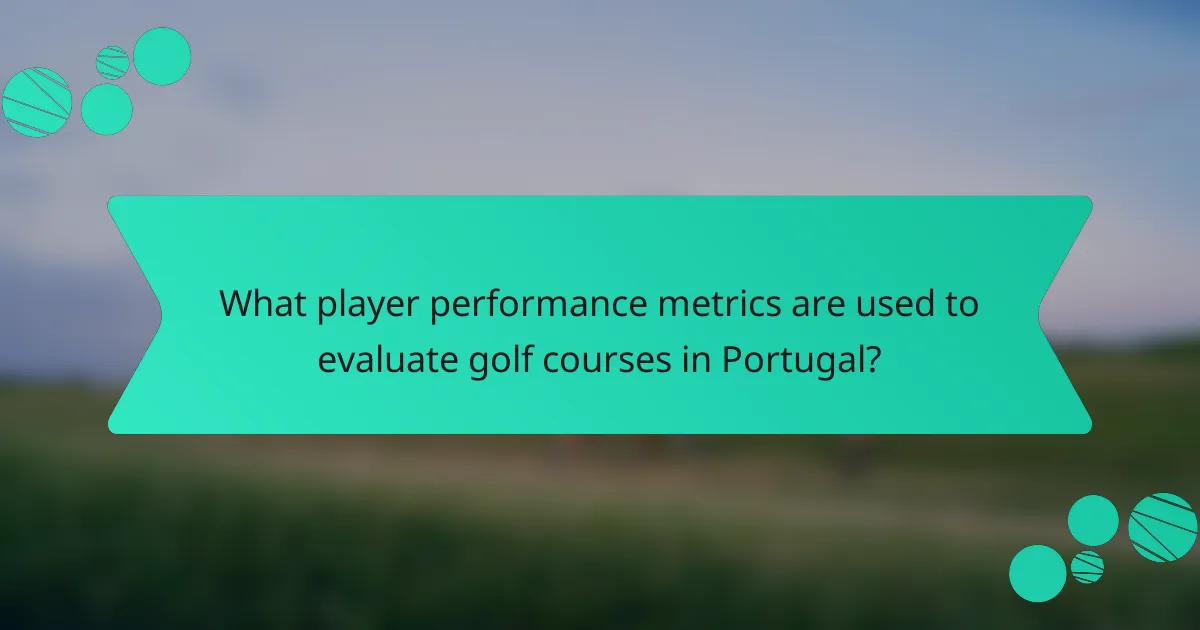 What player performance metrics are used to evaluate golf courses in Portugal?