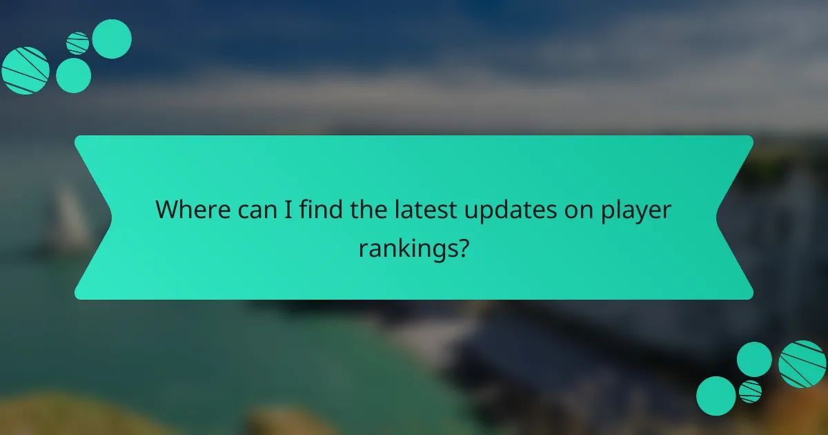 Where can I find the latest updates on player rankings?