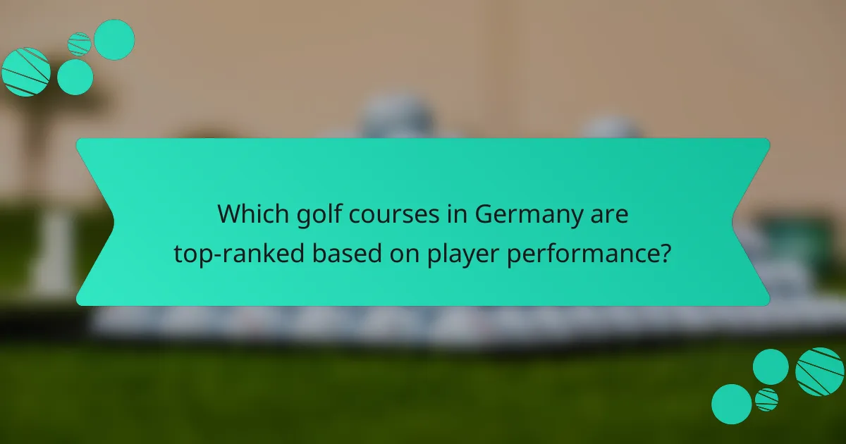 Which golf courses in Germany are top-ranked based on player performance?