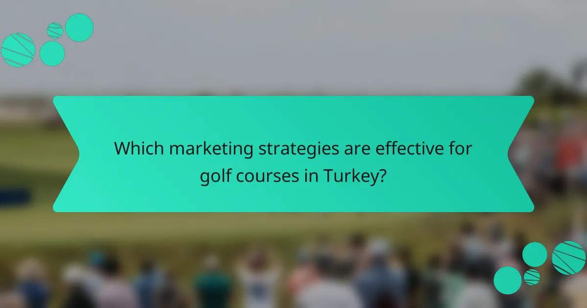 Which marketing strategies are effective for golf courses in Turkey?