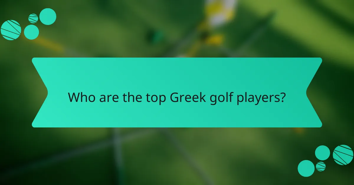 Who are the top Greek golf players?