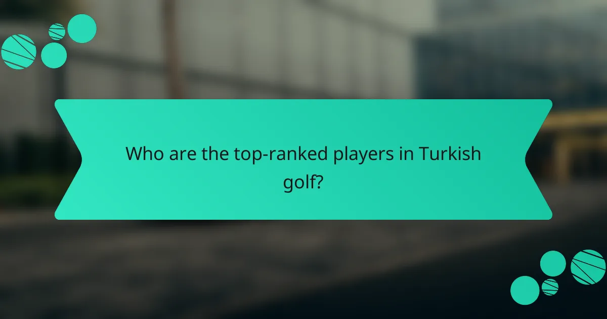 Who are the top-ranked players in Turkish golf?